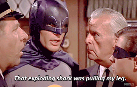 that exploding shark was pulling my leg - batman